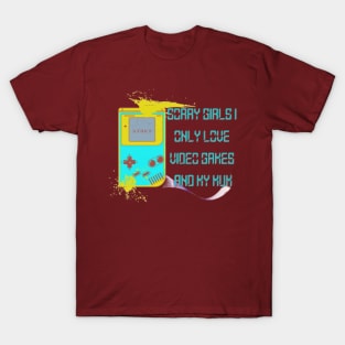 Sorry Girls I only love video games and my Mum, Start T-Shirt